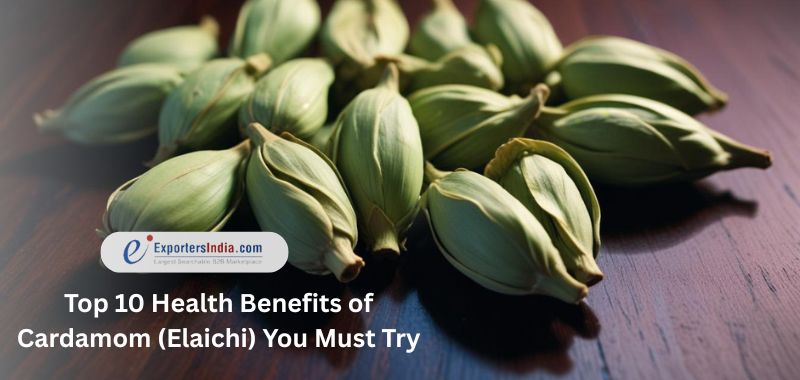 Top 10 Health Benefits of Cardamom (Elaichi) You Must Try